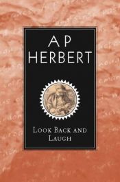 book cover of Look Back and Laugh by A. P. Herbert