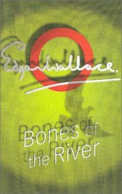 book cover of Bones Of The River by Edgar Wallace