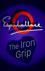 book cover of The Iron Grip by Edgar Wallace