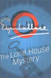 book cover of The Lone House Mystery by Edgar Wallace
