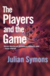 book cover of The Players and the Game by Julian Symons