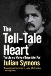 book cover of The Tell-Tale Heart: The Life and Work of Edgar Allan Poe by Julian Symons