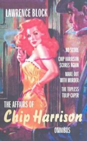 book cover of The Topless Tulip Caper: A Chip Harrison Novel (Chip Harrison Mystery) by Lawrence Block