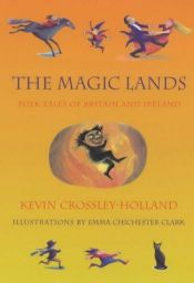 book cover of The Magic Lands: Folk Tales of Britain and Ireland by Kevin Crossley-Holland