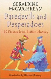 book cover of Daredevils and Desperadoes: 20 Stories from British History (Britannia) by Geraldine McGaughrean