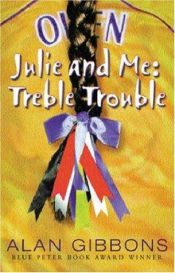 book cover of Julie and Me : Treble Trouble (Julie & me) by Alan Gibbons