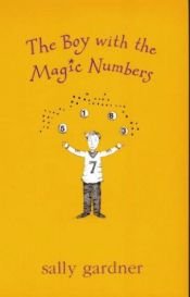 book cover of The Boy with the Magic Numbers: Magical Children 5 (Magical Children) by Sally Gardner