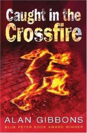 book cover of Caught in the Crossfire by Alan Gibbons