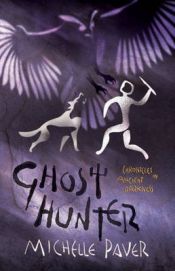 book cover of Chronicles of Ancient Darkness, Book 6: Ghost Hunter by Michelle Paver