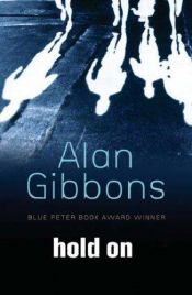 book cover of Hold On by Alan Gibbons