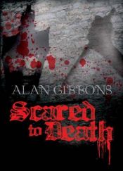 book cover of Scared to Death by Alan Gibbons