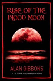 book cover of Rise of the Blood Moon by Alan Gibbons