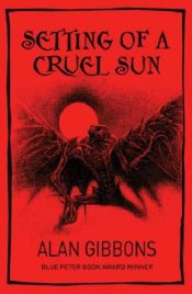 book cover of Setting of a Cruel Sun by Alan Gibbons