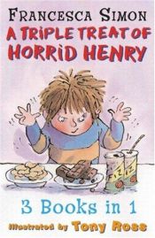 book cover of A Triple Treat of Horrid Henry by Francesca Simon