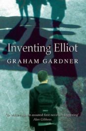 book cover of Inventing Elliot by Graham Gardner