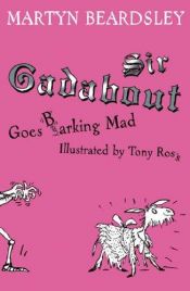 book cover of Sir Gadabout goes Barking Mad: Bk.7 by Martyn Beardsley