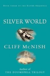 book cover of Silver World (Silver Sequence) by Cliff McNish