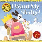 book cover of I Want My Sledge! by Tony Ross