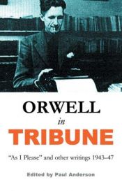 book cover of Orwell in Tribune: As I Please and Other Writings 1943-7 by 乔治·奥威尔