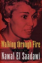 book cover of Walking through fire : a life of Nawal El Saadawi by Nawal El Saadawi