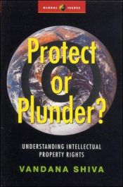 book cover of Protect or Plunder?: Understanding Intellectual Property Rights (Global Issues Series (Zed Books).) by Vandana Shiva