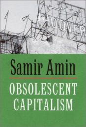 book cover of Obsolescent Capitalism: Contemporary Politics and Global Disorder by Samir Amin