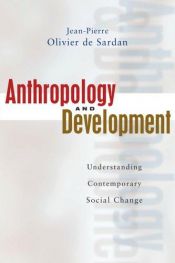 book cover of Anthropology and Development: Understanding Comtemporary Social Change by Jean-Pierre Olivier de Sardan