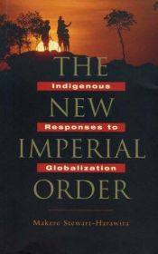 book cover of The New Imperial Order: Indigenous Responses to Globalization by Makere Stewart-Harawira