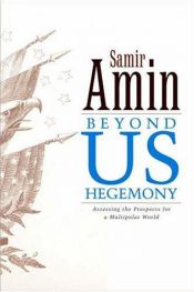book cover of El hegemonismo de Estados Unidos y el desvanecimiento del proyecto europeo : frente a la OTAN, el combate por un mundo m by Samir Amin