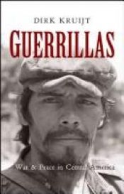 book cover of Guerrilla: Guerra Y Paz En Centroamérica by Dirk. Kruijt
