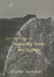 book cover of On the Trail of Scotland's Myths and Legends by Stuart McHardy