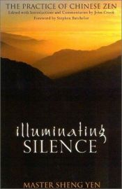 book cover of Illuminating Silence: The Practice of Chinese Zen by Master Sheng-yen