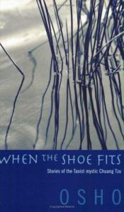 book cover of When the Shoe Fits: Stories of the Taoist Mystic Chuang Tzu by Osho