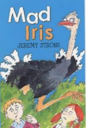 book cover of Mad Iris by Jeremy Strong