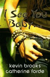book cover of I see you baby... by Kevin Brooks