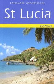 book cover of St. Lucia: Landmark Visitors Guide by Don Philpott