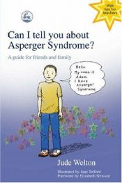 book cover of Can I tell you about Asperger syndrome? : a guide for friends and family by Jude Welton