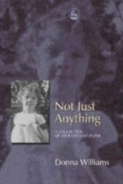 book cover of Not Just Anything: A collection of thoughts on paper by Donna Williams