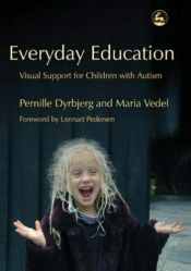 book cover of Everyday Education: Visual Support for Children With Autism by Pernille Dyrbjerg