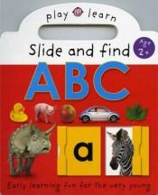 book cover of Play and Learn: Slide and Find ABC by Roger Priddy