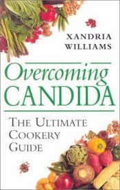 book cover of Overcoming Candida: The Ultimate Cookery Guide by Xandria Williams