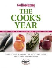book cover of 0009-"Good Housekeeping" Cook's Year: The Ultimate Guide to Cooking Through the Seasons with Over 500 Recipes by Good Housekeeping Institute