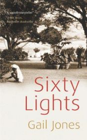 book cover of Sixty Lights by Gail Jones