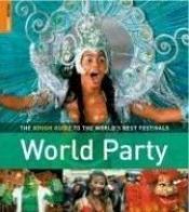 book cover of World Party: The Rough Guide to the World's Best Festivals by Various Contributors