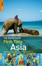 book cover of The Rough Guide to First-Time Asia, Edition 4 (Rough Guide Travel Guides) by Lesley Reader