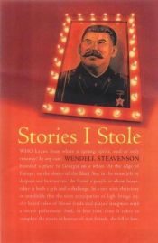 book cover of Stories I stole from Georgia by Wendell Steavenson