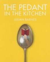 book cover of The Pedant in the Kitchen by جولیان بارنز