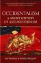 Occidentalism : The West in the Eyes of Its Enemies