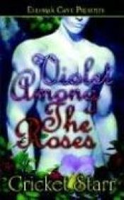 book cover of Violet Among The Roses by Cricket Starr