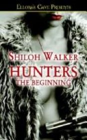 book cover of The Hunters: The Beginning #1 by Shiloh Walker